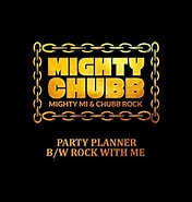 Résultat d’image pour Mighty Chubb Mighty Mi Chubb Rock Party Planner b/w Rock With Me. Taille: 176 x 185. Source: www.amazon.com