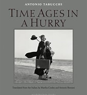 Risultato immagine per Time Ages in a Hurry Antonio Tabucchi. Dimensioni: 170 x 185. Fonte: archipelagobooks.org