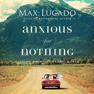 Image result for Anxious for Nothing Max Lucado. Size: 185 x 185. Source: www.chirpbooks.com