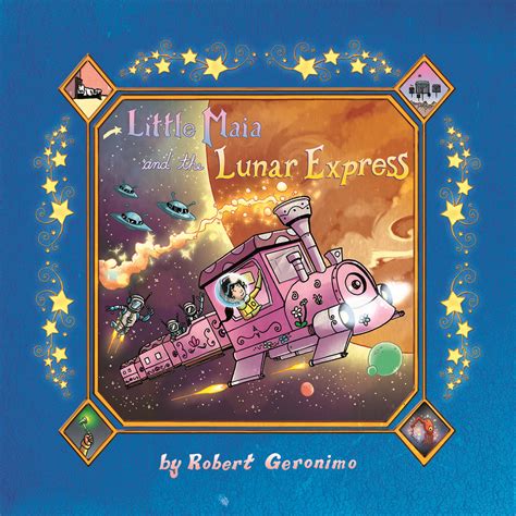 little maia and the lunar express by robert geronimo goodreads