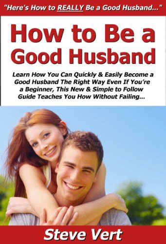 here is what you should do to become a good husband son brother and