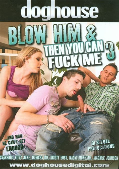 Blow Him And Then You Can Fuck Me 3 2010 Adult Dvd Empire