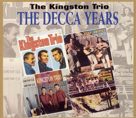 Decca Years The Kingston Trio Release Info Allmusic
