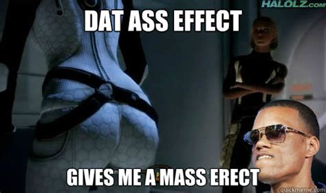 dat ass effect gives me a mass erect misc quickmeme