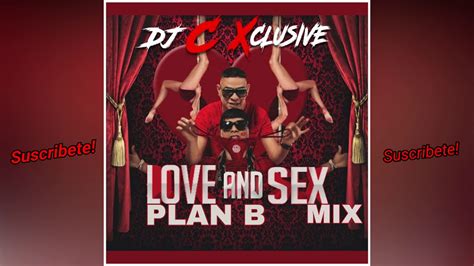 Plan B Love And Sex Mix Dj C Xclusive Youtube