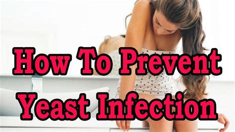How To Prevent Yeast Infection Natural Tips For Treatment Of Yeast