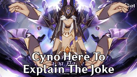 Cyno Mains When They Explain A Joke R Genshin Memepact