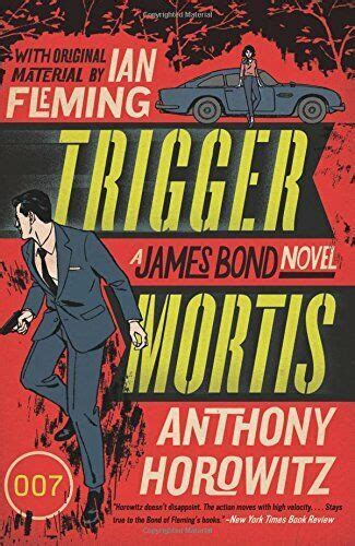 Trigger Mortis James Bond Novels Paperback By Horowitz Anthony