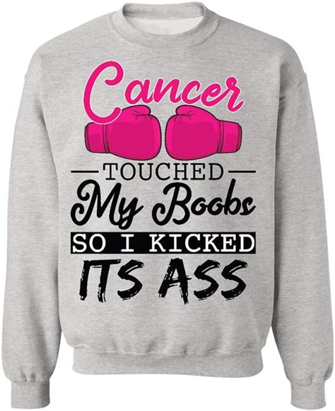 azsteel cancer touched my boob i kicked its ass sweatshirt ts