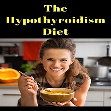 The Hypothyroidism Diet The Ultimate Guide To Healthy Eating And