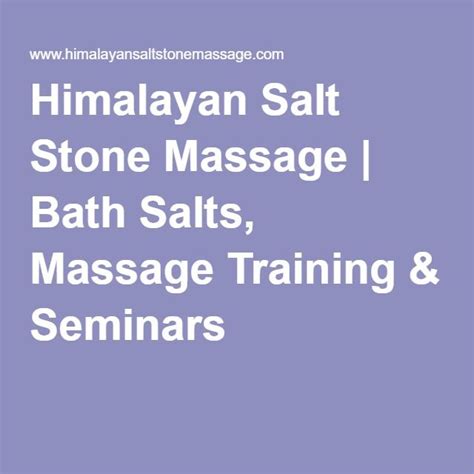 himalayan salt stone massage bath salts massage training and seminars