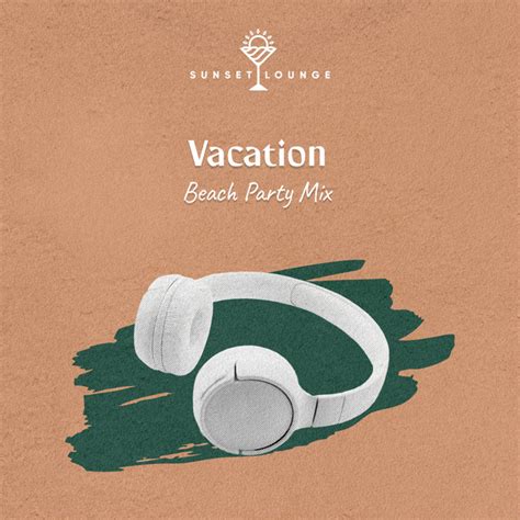 zzz vacation beach party mix zzz album by deep house lounge spotify