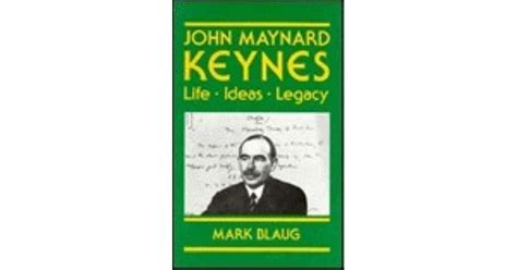 John Maynard Keynes Life Ideas Legacy By Mark Blaug