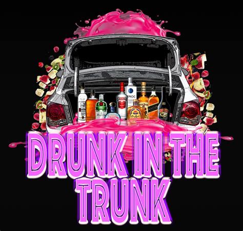 Drunk In The Trunk