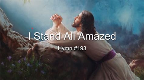 i stand all amazed hymn 193 with lyrics youtube