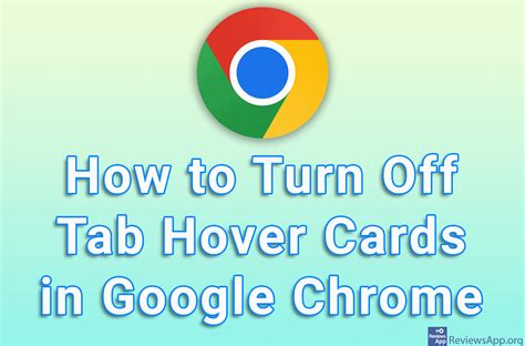 turn  tab hover cards  google chrome reviews app