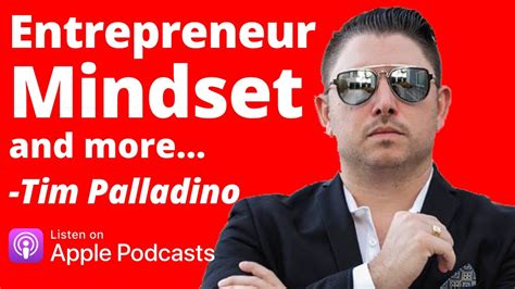 mindset   overachieving entrepreneur tim palladino youtube