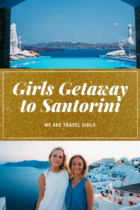 Girls Getaway To Santorini Greece Where To Stay What To See And
