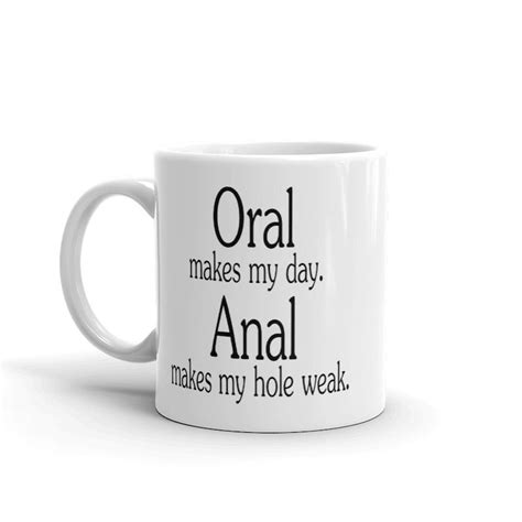 Oral Sex Joke Coffee Mug Anal Sex Rude Mug Makes My Day Etsy