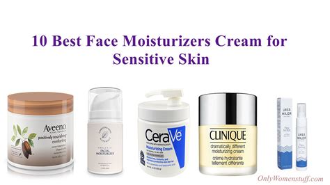 face moisturizers cream  sensitive skin
