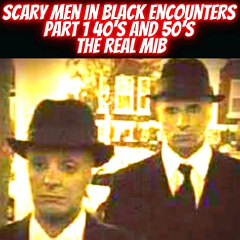 scary men  black encounters part      real mib unexplained  bigfoot