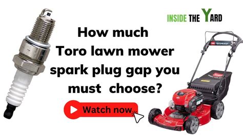 toro lawn mower spark plug gap   choose youtube