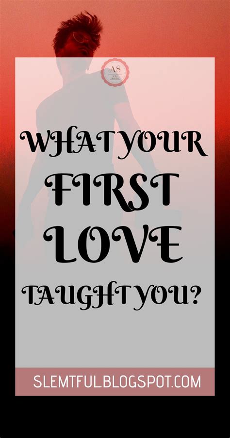 What About Your First Love In 2020 Relationship Quotes