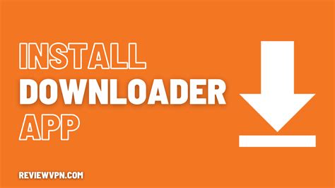 install  downloader app quick  easy guide reviewvpn