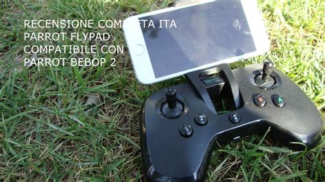 recensione parrot flypad compatibile  parrot bebop  youtube