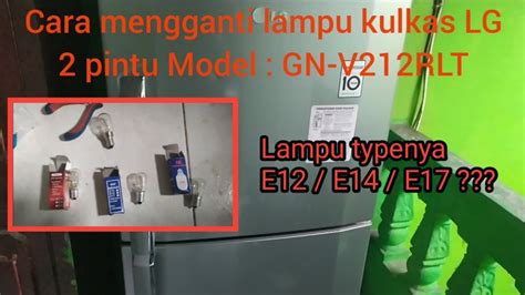 mengganti lampu kulkas lg  pintu model gn vrlt youtube