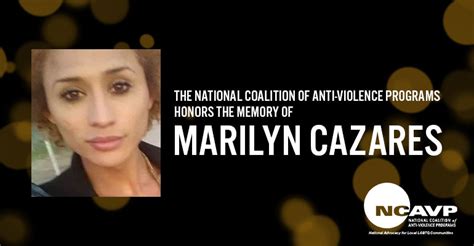 ncavp mourns the death of marilyn monroe cazares a 24 year old