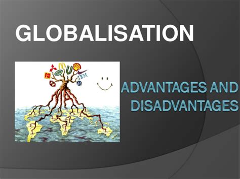 globalisation advantages  disadvantages  emmajennifer teaching