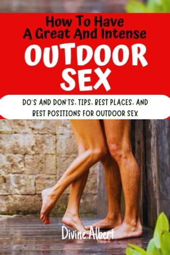 How To Have A Great And Intense Outdoor Sex Do’s And Don’ts Tips