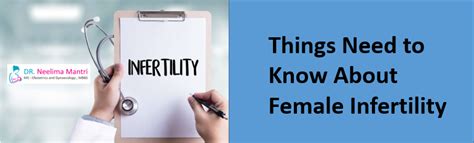 things need to know about female infertility dr neelima
