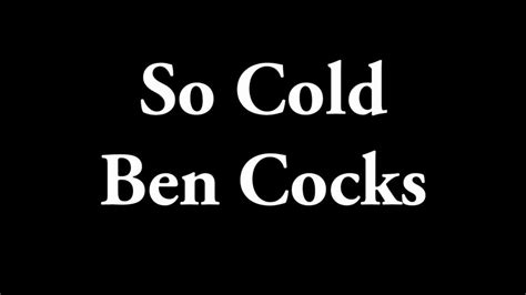 ben cocks so cold lyrics youtube