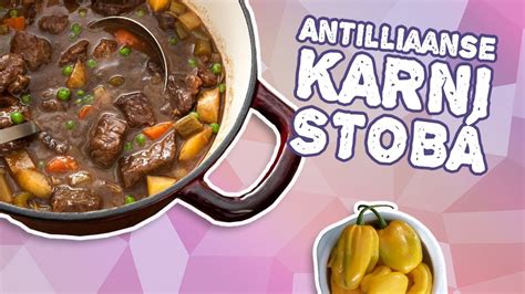 karni stoba antilliaanse stoofschotel van rundvlees recept youtube