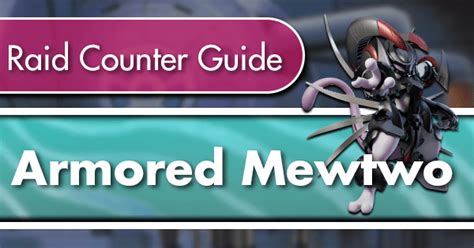 Armored Mewtwo Raid Counter Guide Pokemon Go Wiki