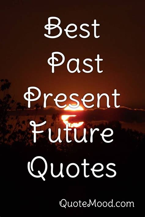 inspiring  present future quote  present future quotes