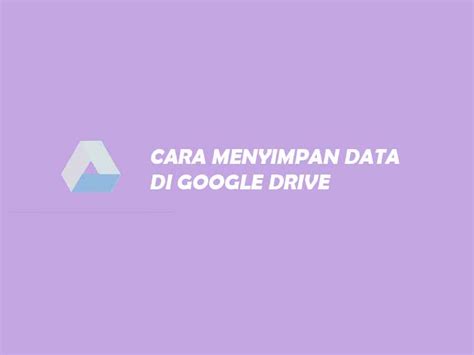 menyimpan data  google drive  aman angops