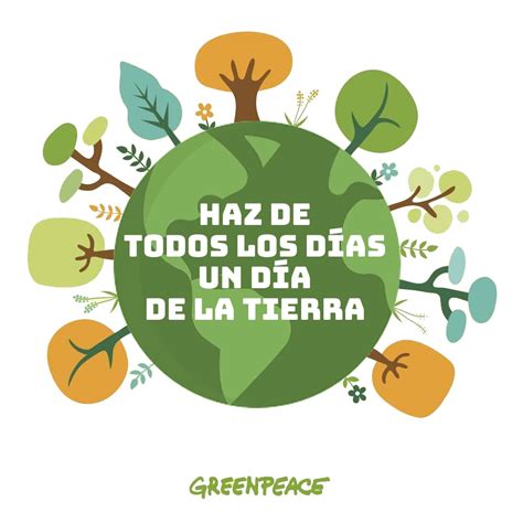 por  se conmemora el  de la tierra greenpeace mexico
