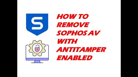 remove sophos av  antitamper enabled youtube
