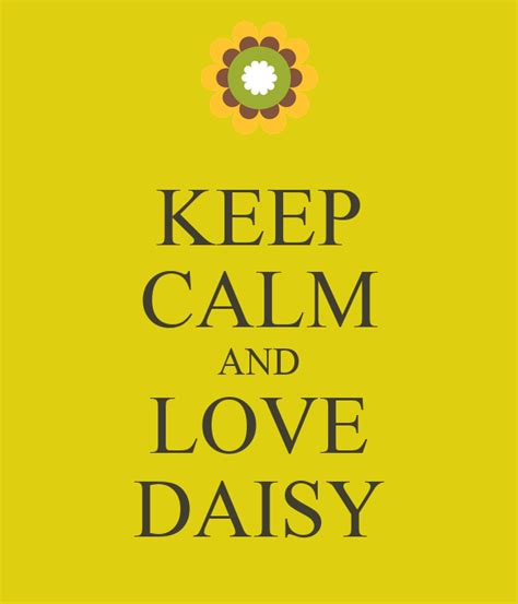 Keep Calm And Love Daisy Keep Calm And Carry On Image Generator