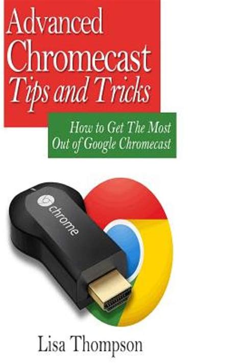bolcom advanced chromecast tips  tricks chromecast user guide  lisa