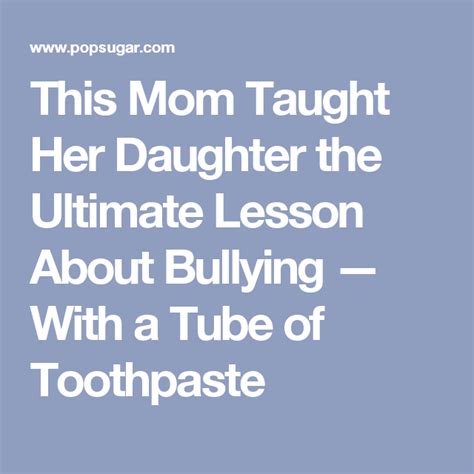 with just a tube of toothpaste this mom taught her daughter the power of her words bullying