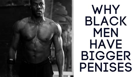 Why Black Men Have Bigger Penises Youtube