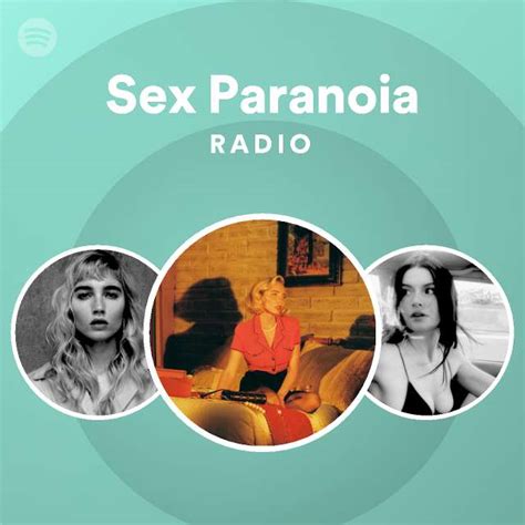 sex paranoia radio playlist by spotify spotify
