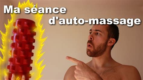 ma sÉance d auto massage youtube