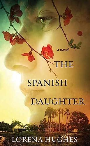 The Spanish Daughter Hughes Lorena 9781638083382 Abebooks