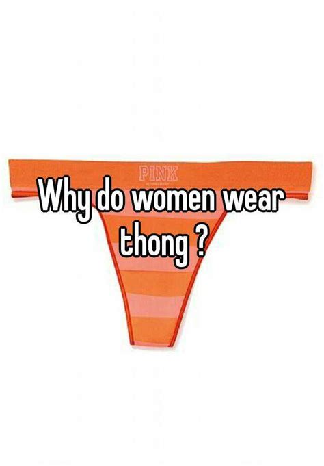 why do women wear thong