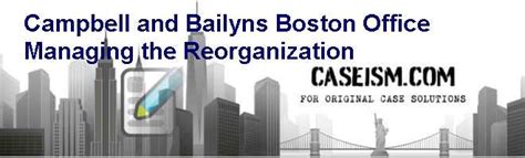 Campbell And Bailyns Boston Office Managing The Reorganization Case